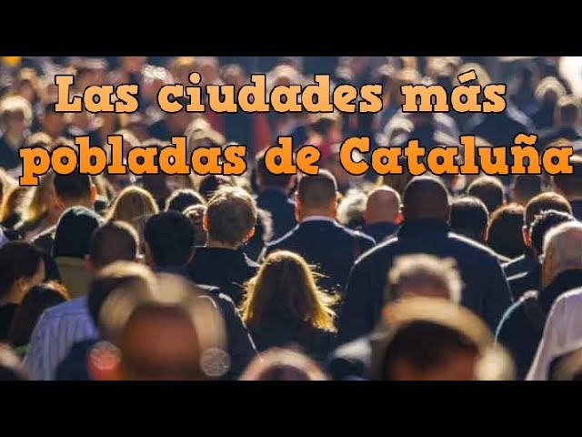 10 ciudades más pobladas de cataluña