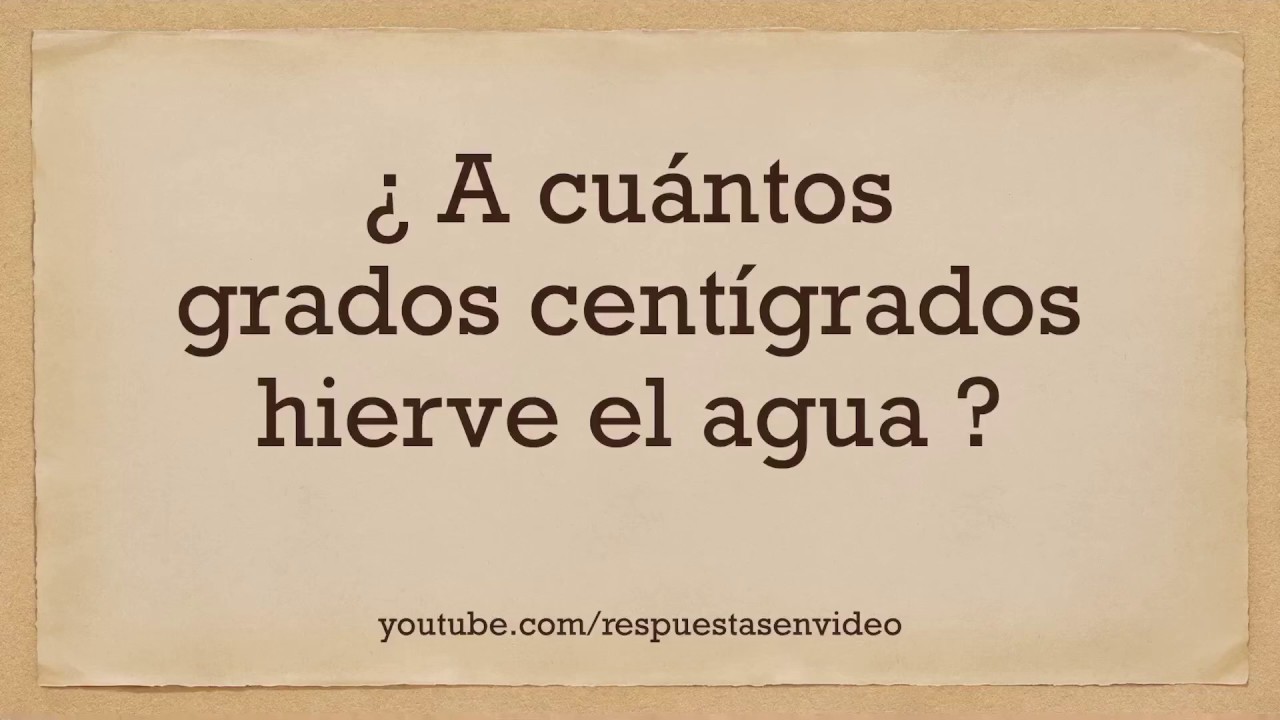 a cuantos grados el agua hierve