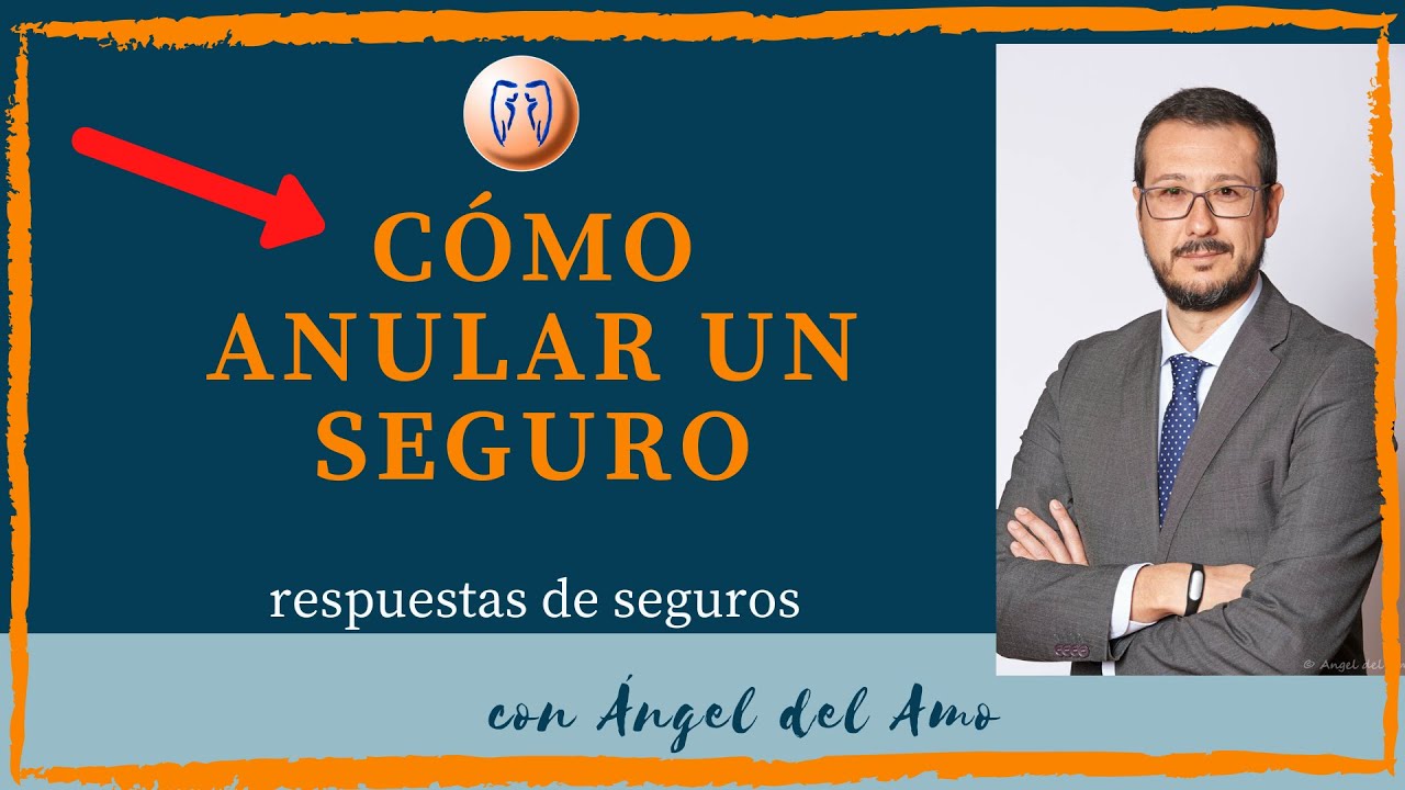 he contratado un seguro y quiero anularlo