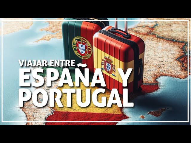 por donde entrar a portugal desde españa